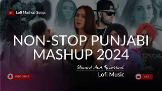 Nonstop Punjabi Mashup 2024 | Shubh ft. Sonam Bajwa | Nain Tere Jukebox | Slow & Reverb | Lofi Music