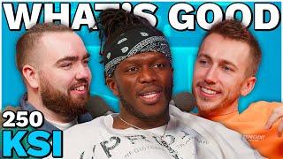 KSI RETURNS | #250 | What's Good