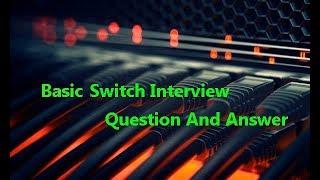 Switching Interview Questions and Answers || Switch in Networking