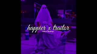 olivia rodrigo - happier x traitor