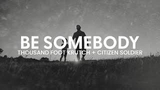 Thousand Foot Krutch & Citizen Soldier - Be Somebody - Reignited (Lyric Video)