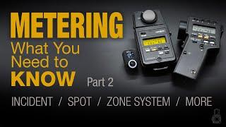 Metering - What You Need to Know Part II - Incident Meters, Spot Meters, Zone System & More