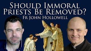 Should Immoral Priests Be Removed? with Father John Hollowell