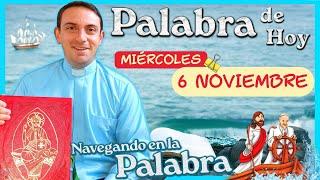  La Palabra de hoy miércoles 6 de noviembre 2024 LECTURAS Y EVANGELIO DE DÍA Navegando enla Palabra