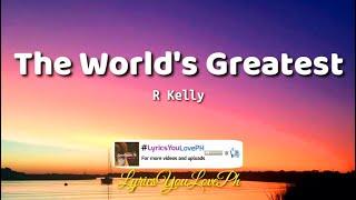 The World's Greatest - R Kelly | Lyrics 