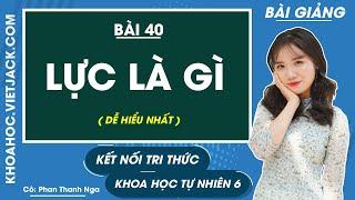 Khoa học tự nhiên 6 Kết nối tri thức Bài 40: Lực là gì trang 145 - 146 (DỄ HIỂU NHẤT)