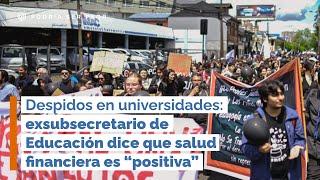 Despidos en universidades: exsubsecretario de Educación dice que salud financiera es “positiva”
