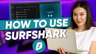 How to Use Surfshark: Step-by-Step Tutorial Guide