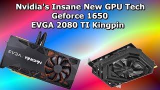 Nvidia New GPU Tech, 1650 Specs & Looks, EVGA 2080ti Kingpin