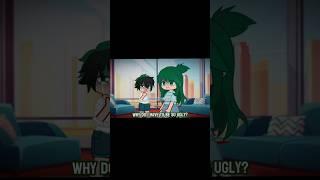 Why do I have to be so ugly? || mha x gacha || Izuku/deku & inko midoriya || sad || not my audio