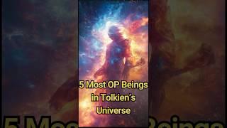 5 Most OP Beings in Tolkien’s Universe! #lotr #tolkien #silmarillion #ringsofpower #amazon