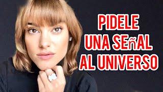 PÍDELE UNA SEÑAL AL UNIVERSO