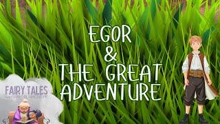 Egor & The Great Adventure | Part I