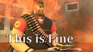 This is Fine [Team Fortress 2 SFM]