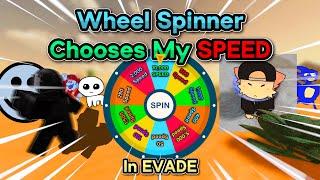 Evade, But The Wheel Spinner CHOOSES My SPEED