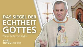 Das Siegel der Echtheit Gottes | Predigt von Pfarrer. Dr. Richard Kocher