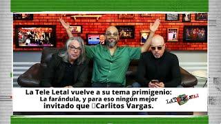 La Tele Letal capítulo 192 con Carlitos Vargas