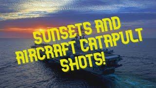 Sunsets and Aircraft Catapult Shots!