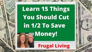 Frugal Fail & Frugal Win! Learn 15 Things To Cut In Half To Save Money!