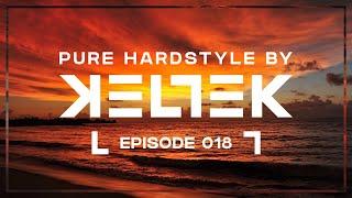 KELTEK Presents Pure Hardstyle | Episode 018
