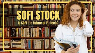 Why SOFI Stock Is Set for Explosive Growth