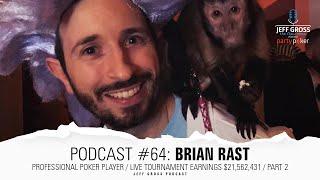 Podcast #64: Brian Rast / Professional Poker Player with total live earnings of $21,562,431 / Part 2