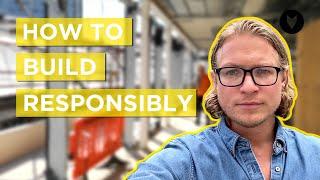 Responsible Construction | Vlog #4