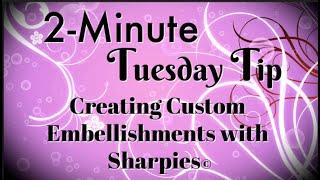 Simply Simple 2-MINUTE TUESDAY TIP - Creating Custom Embellishments with Sharpies© by Connie Stewart