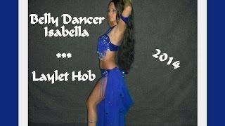 Isabella Belly Dance Performance - Laylet Hob 2014 HD