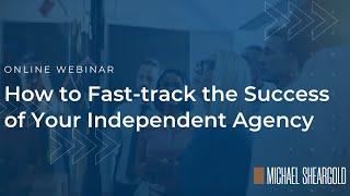 How to Fast-Track the Success of Your Independent Agency - Part 1