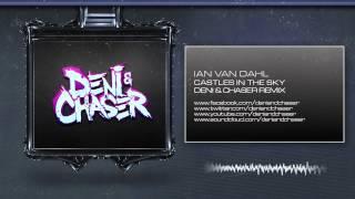 Ian Van Dahl - Castles In The Sky (Deni & Chaser Remix) (HQ Preview)