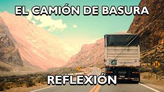 REFLEXIÓN.- EL CAMIÓN DE LA BASURA. Reflexiones diarias, Pensamientos Positivos, Mejor Persona, De.