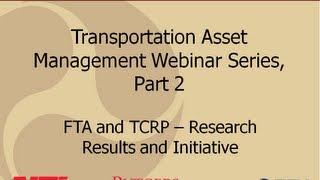 Transportation Asset Management Part 2, Section 1: FTA and TCRP - Research Results and Initiative