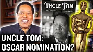 Uncle Tom: The Case For A Nomination For An Oscar | Larry Elder