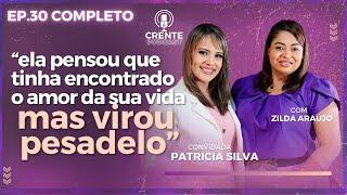 EP.30. MUITO FORTE: Ela ficou APRISIONADA em um RELACIONAMENTO ABUSIVO ! | Patrícia Silva