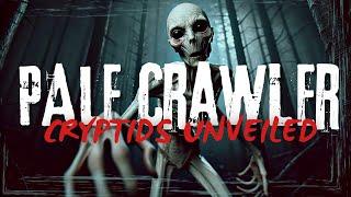 CRYPTIDS UNVEILED | MYSTERY OF THE PALE CRAWLER