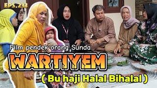 Film pendek orang Sunda||WARTIYEM ( Bu haji Halal Bihalal ) Episode 233 #lucu #filemsunda