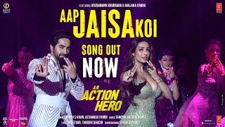 Aap Jaisa Koi (Video) An Action Hero | Ayushmann Khurrana, Malaika | Tanishk, Zahrah S K, Altamash F