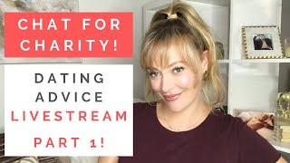 DATING ADVICE LIVESTREAM FOR CHARITY, PT 1: How To Make Friends, Work Crushes, & Toxic Patterns