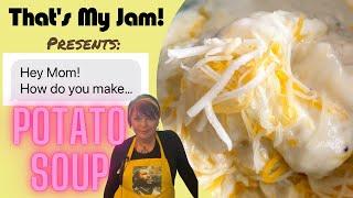 Easy Potato Soup by That’s My Jam’s “Hey Mom!”