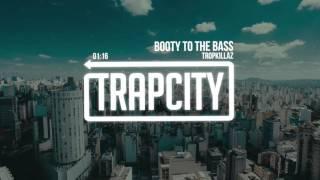 Tropkillaz - Booty To The Bass