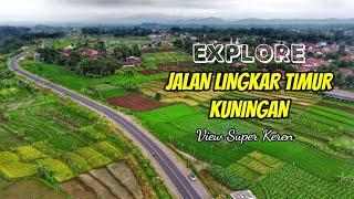 JALAN BARU LINGKAR TIMUR KUNINGAN JAWA BARAT | JALAN PINTAS KUNINGAN KE CIREBON | UPDATE MEI 2022