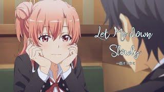 Yui x Hachiman { Oregairu }「AMV」   Let Me Down Slowly @kanhaanimeoriginals