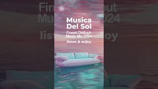 Musica del Sol - Finest Chillout Music Mix 2024 #chilllounge #msolchill #relaxingmusic