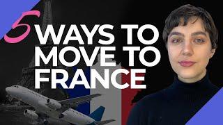 5 ways to move to France