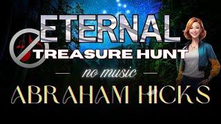 Abraham Hicks - Eternal Treasure Hunt - No Music