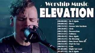 ELEVATION WORSHIP  Greatest Hits Elevation Worship Music 2022 Playlist  Do It Again, Mercy