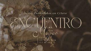 Encuentro Mujer para la gloria de Dios | Febrero 2025