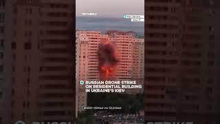 Russian drone strike on residential building in Ukraine's Kiev