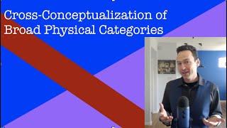 Cross Conceptualization of Broad Physical Categories